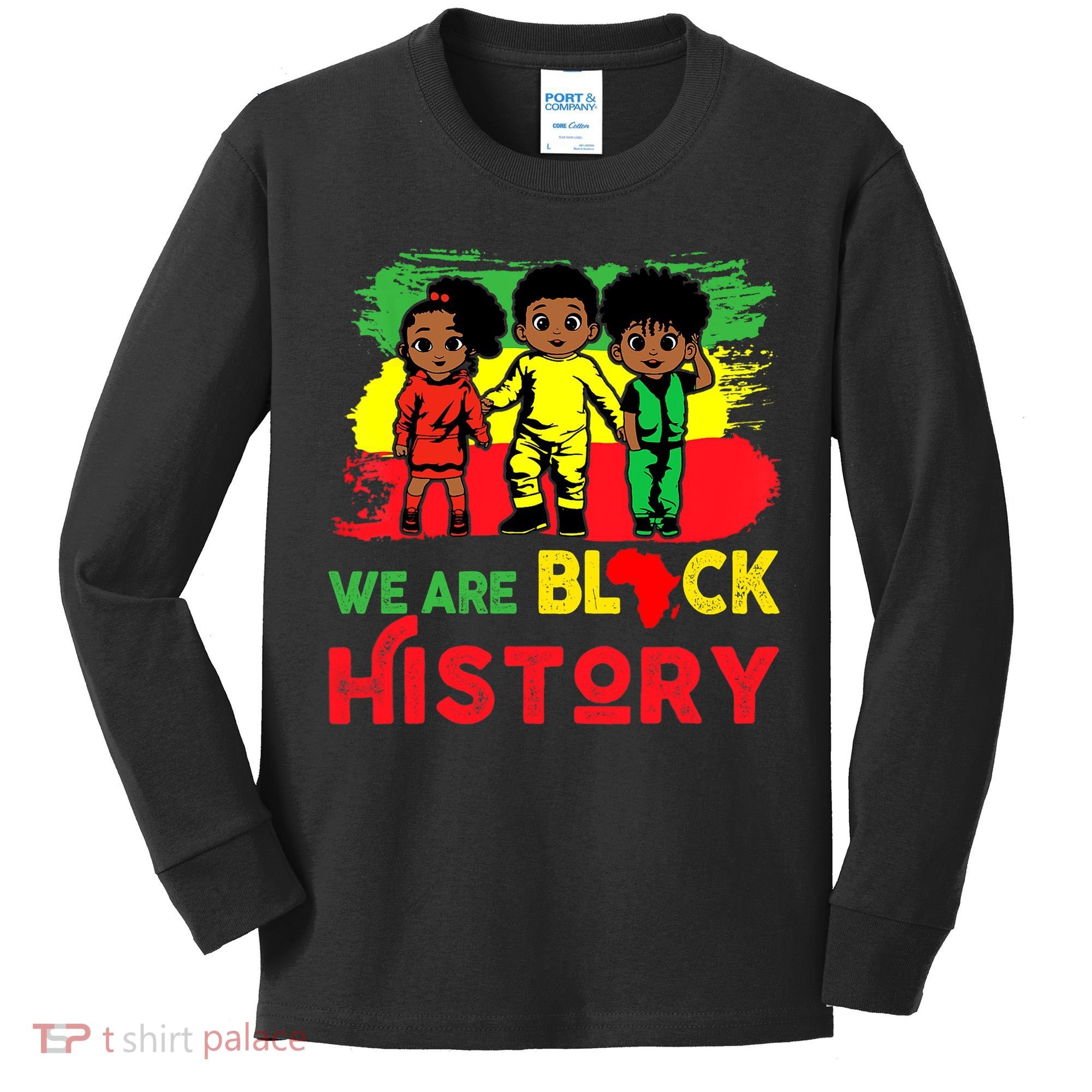 We Are Black History Black History Month Gift Kids Long Sleeve Shirt