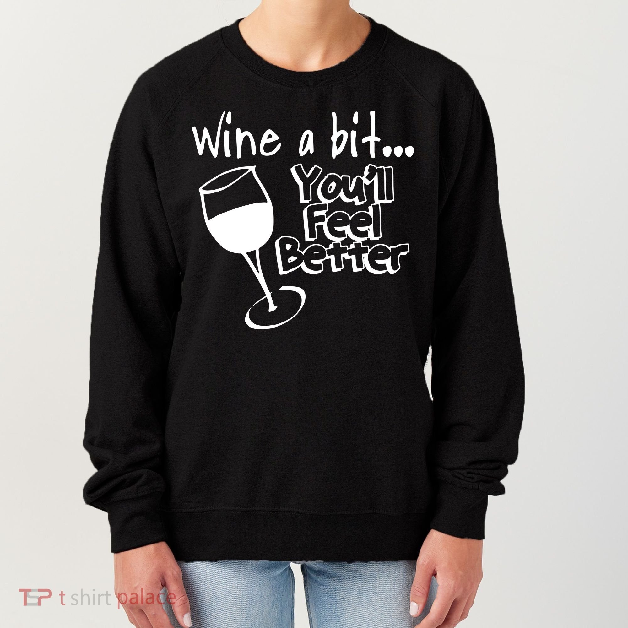 Wine A Bit YouLl Feel Better Women's Sweatshirt