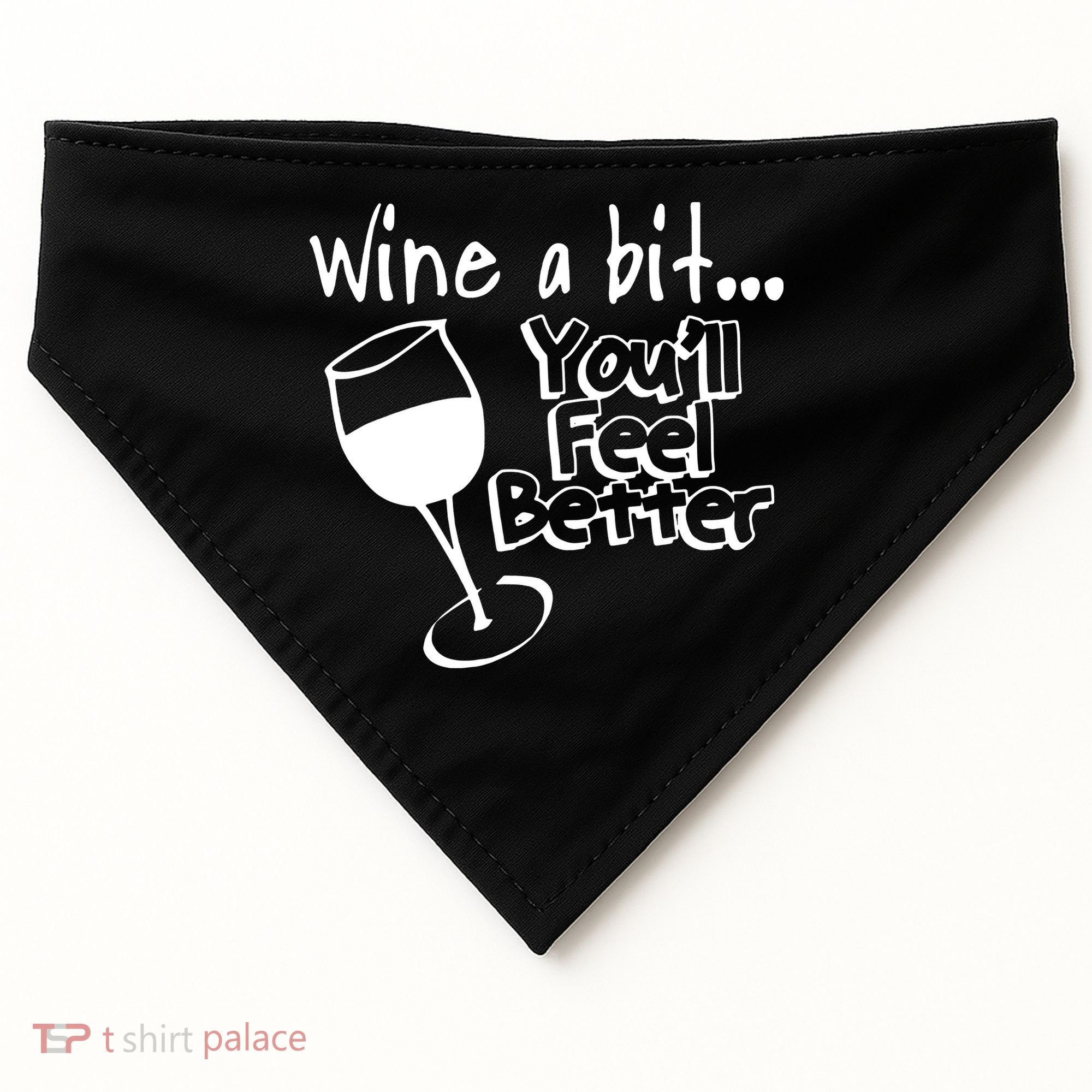 Wine A Bit YouLl Feel Better USA-Made Doggie Bandana