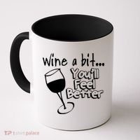 Wine A Bit YouLl Feel Better Coffee Mug thumb 0