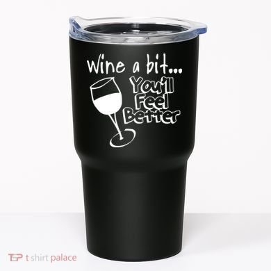 Wine A Bit YouLl Feel Better Tumbler