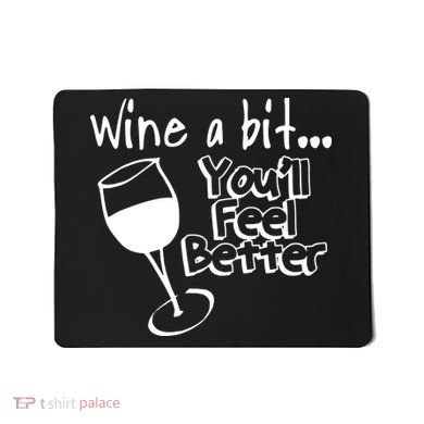 Wine A Bit YouLl Feel Better Mousepad