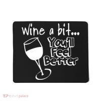 Wine A Bit YouLl Feel Better Mousepad thumb 0