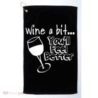 Wine A Bit YouLl Feel Better Golf Towel thumb 0