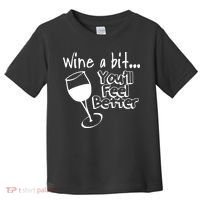 Wine A Bit YouLl Feel Better Toddler T-Shirt thumb 0