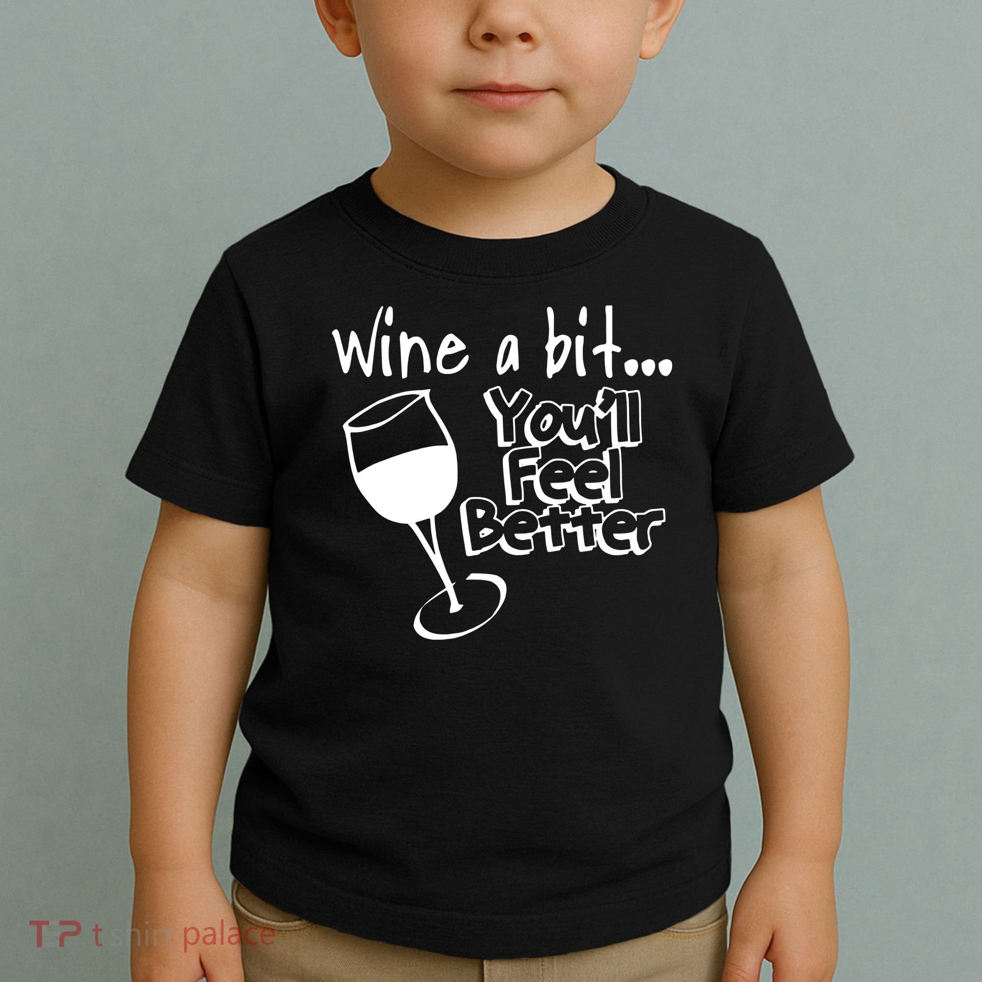 Wine A Bit YouLl Feel Better Toddler T-Shirt
