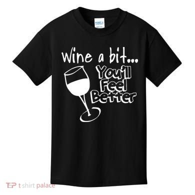 Wine A Bit YouLl Feel Better Kids T-Shirt
