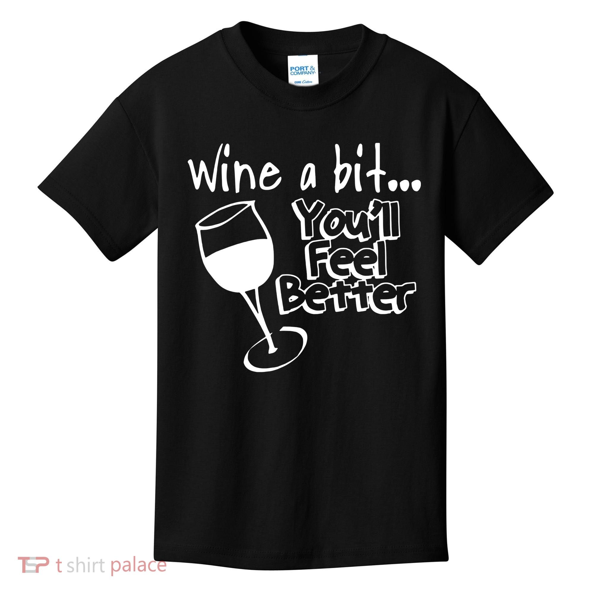 Wine A Bit YouLl Feel Better Kids T-Shirt