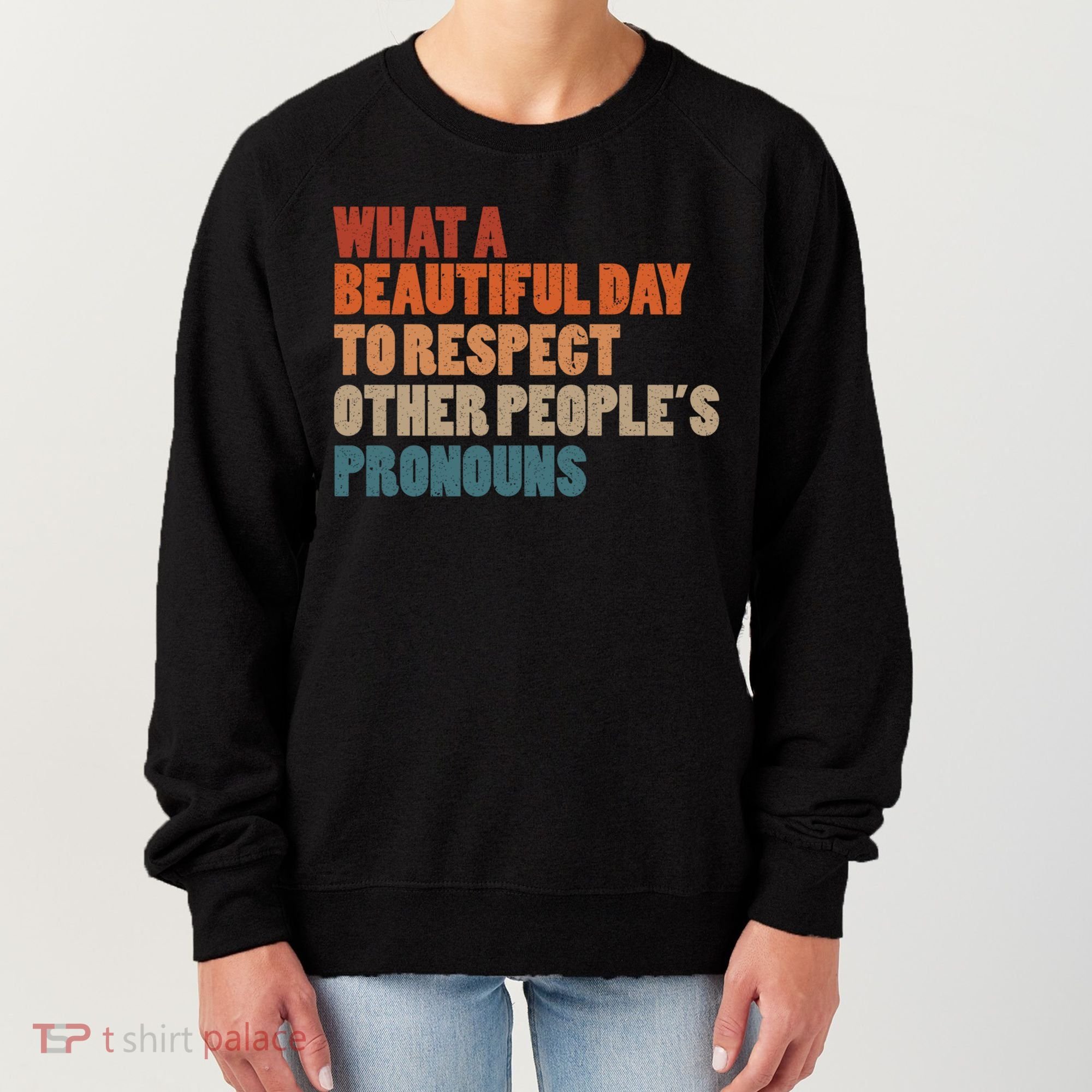 What A Beautiful Day To Respect Other Peoples Pronouns Cool Gift Women's Sweatshirt