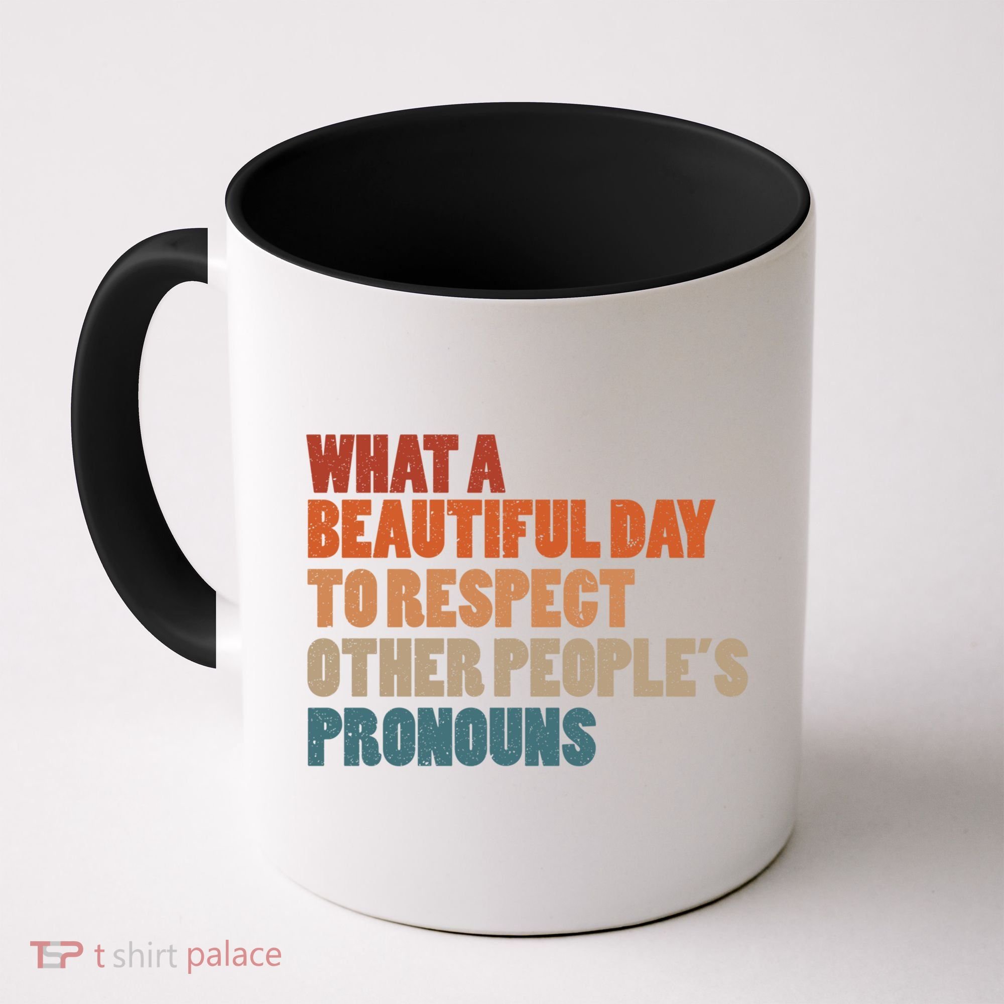 What A Beautiful Day To Respect Other Peoples Pronouns Cool Gift Coffee Mug