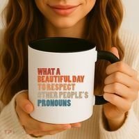 What A Beautiful Day To Respect Other Peoples Pronouns Cool Gift Coffee Mug thumb 3