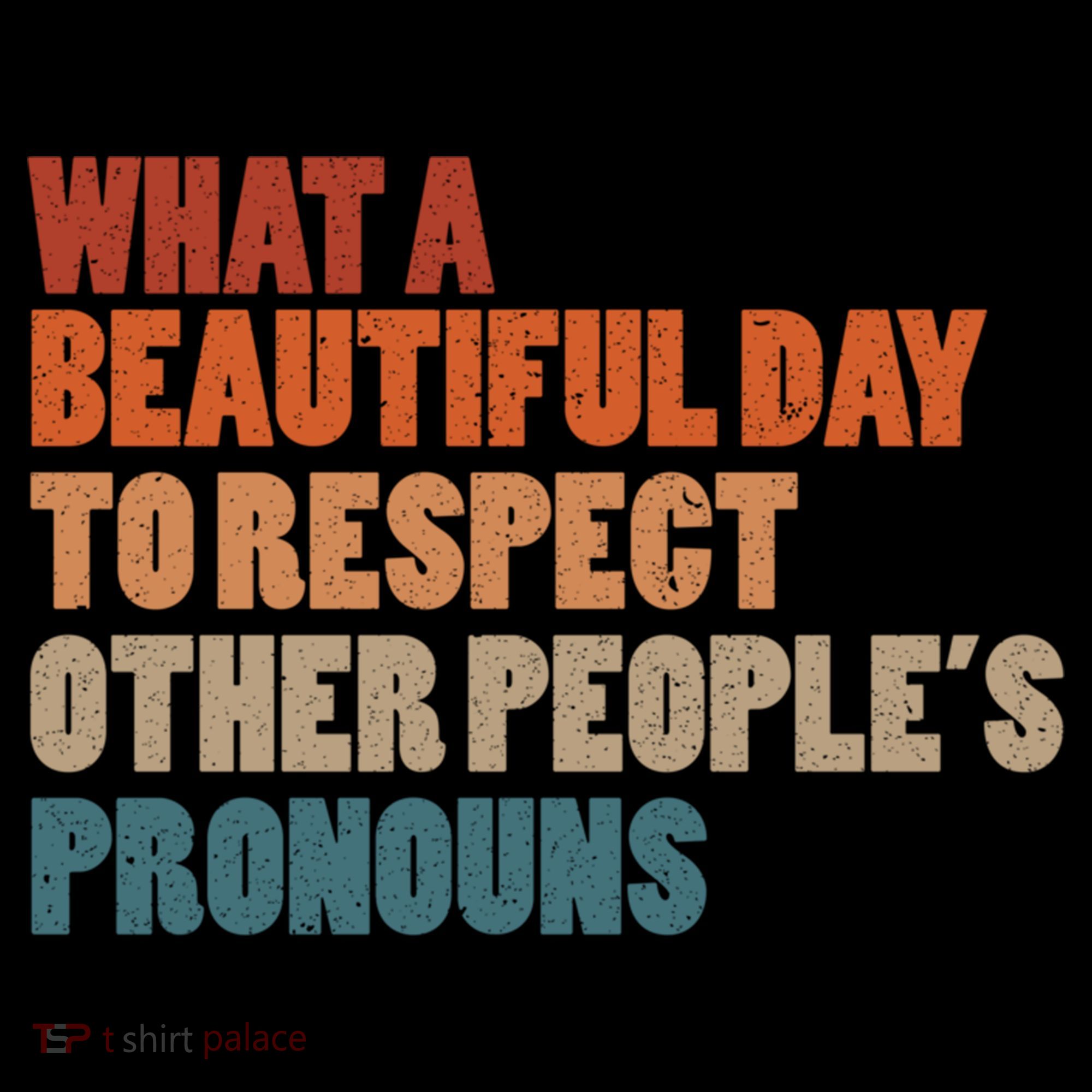 What A Beautiful Day To Respect Other Peoples Pronouns Cool Gift Coffee Mug