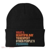What A Beautiful Day To Respect Other Peoples Pronouns Cool Gift Beanie thumb 0