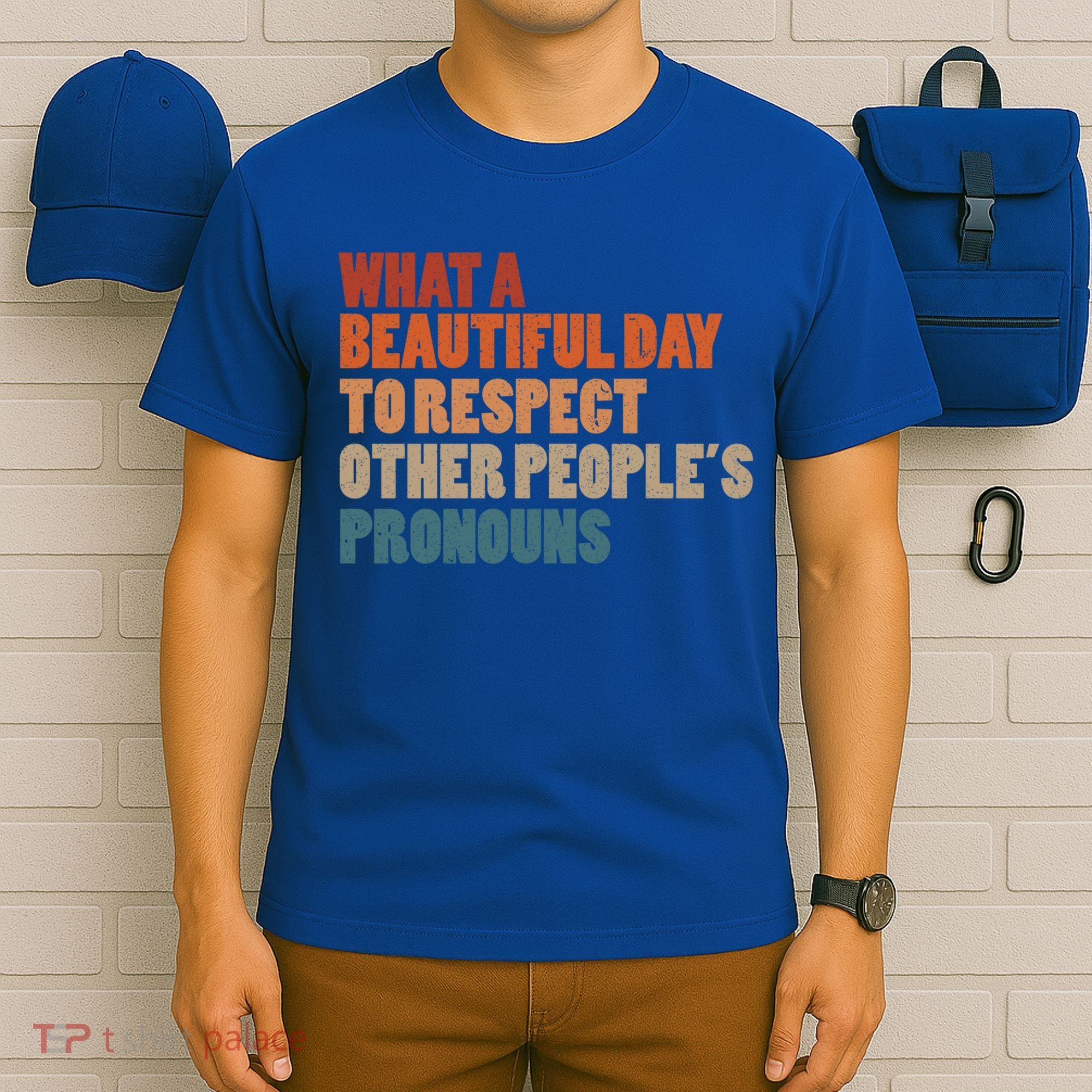 What A Beautiful Day To Respect Other Peoples Pronouns Cool Gift T-Shirt