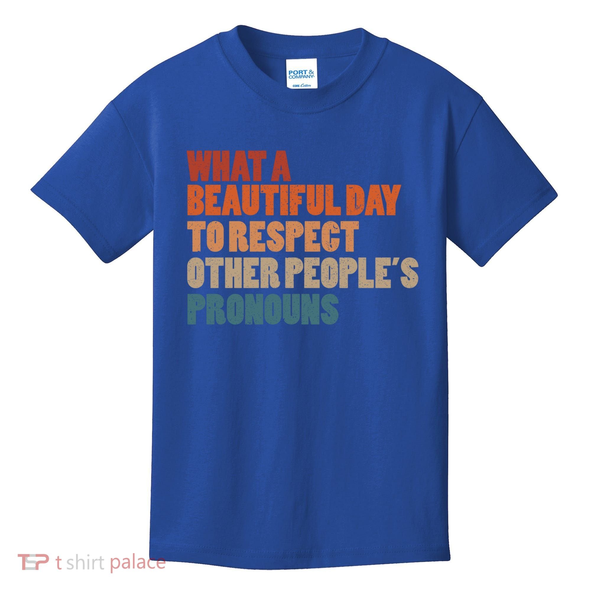 What A Beautiful Day To Respect Other Peoples Pronouns Cool Gift Kids T-Shirt