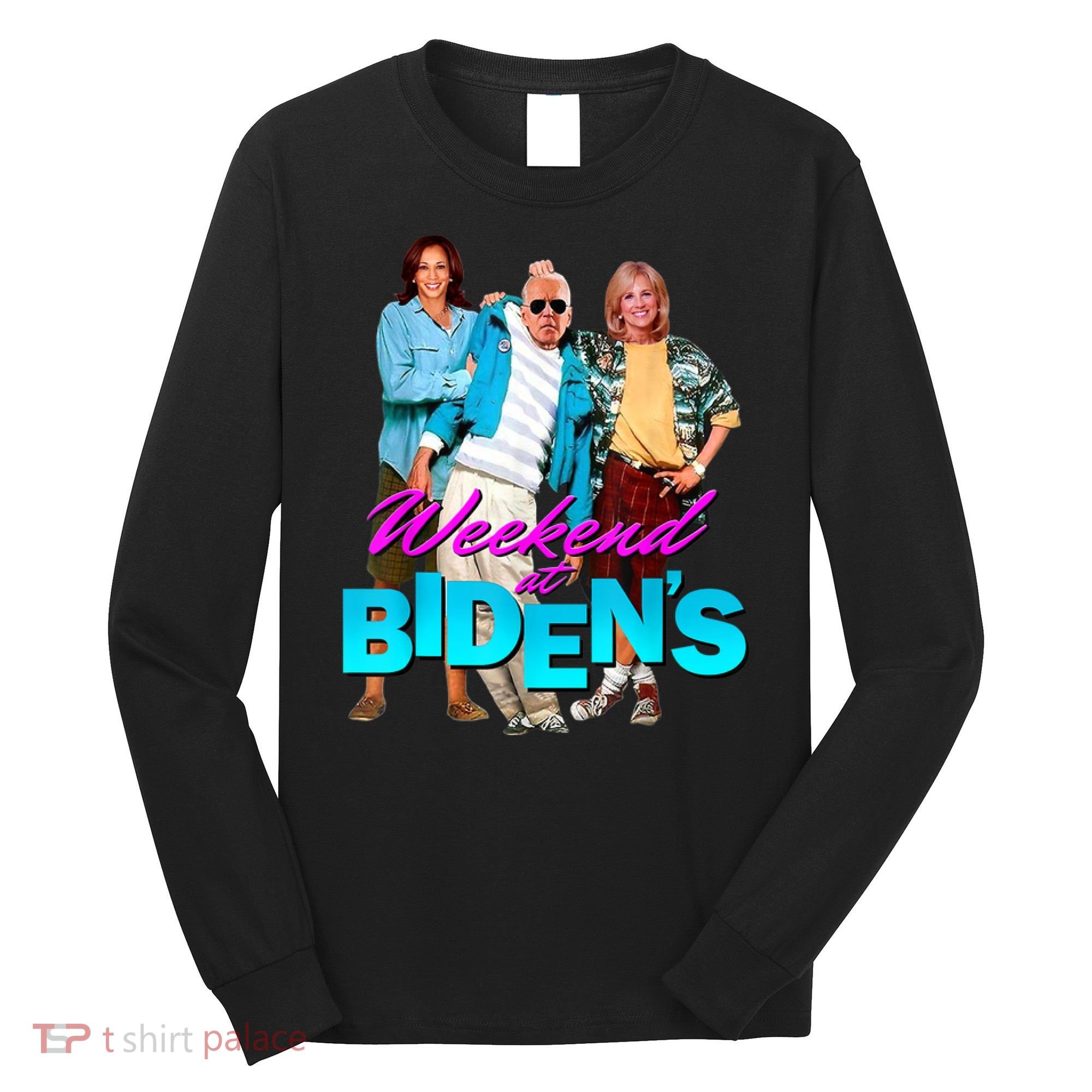 Weekend At Biden's Long Sleeve Shirt