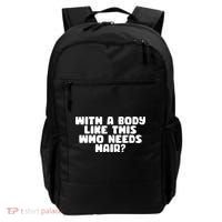 With A Body Like This Who Needs Hair Funny Backpack thumb 0