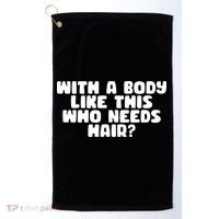 With A Body Like This Who Needs Hair Funny Golf Towel thumb 0