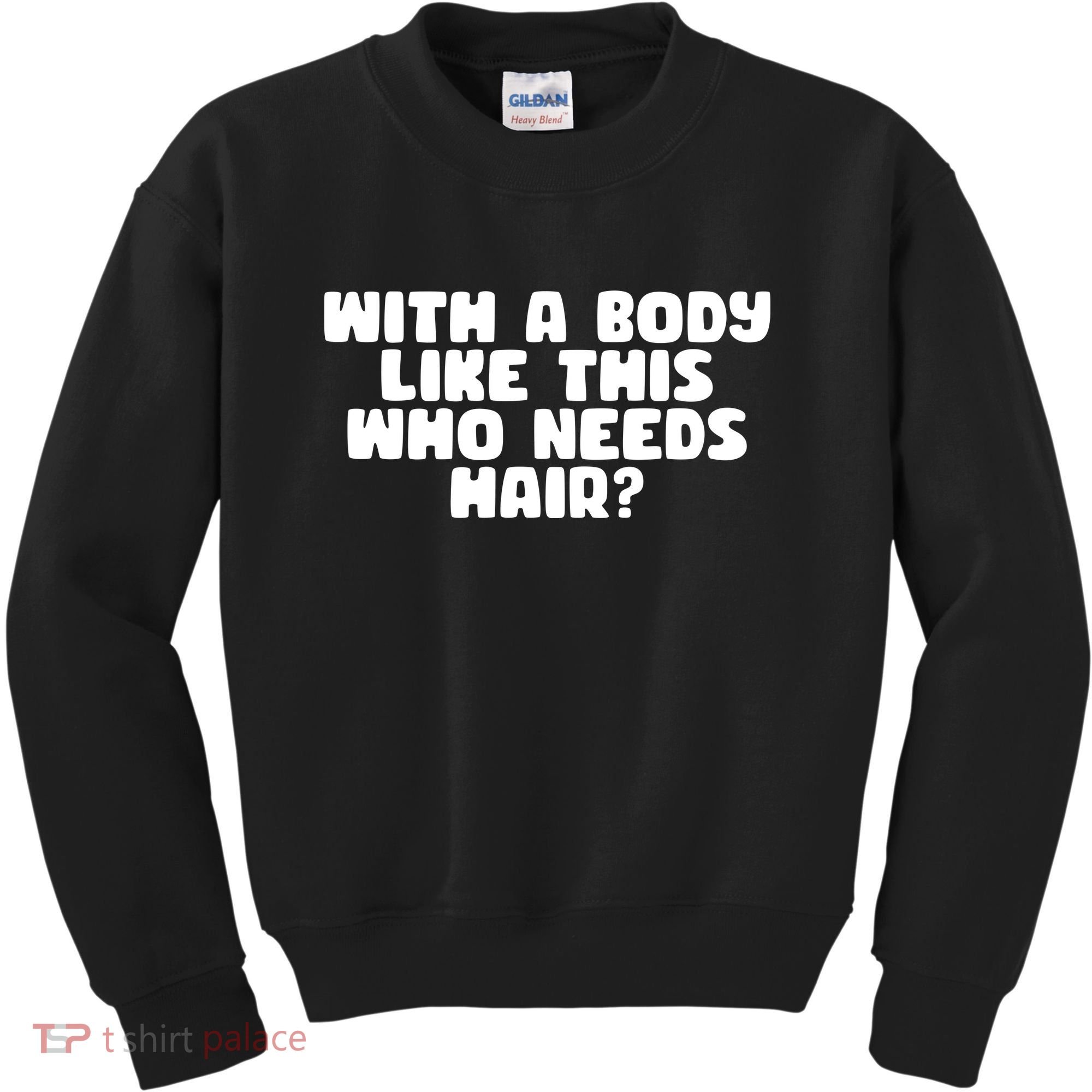 With A Body Like This Who Needs Hair Funny Kids Sweatshirt