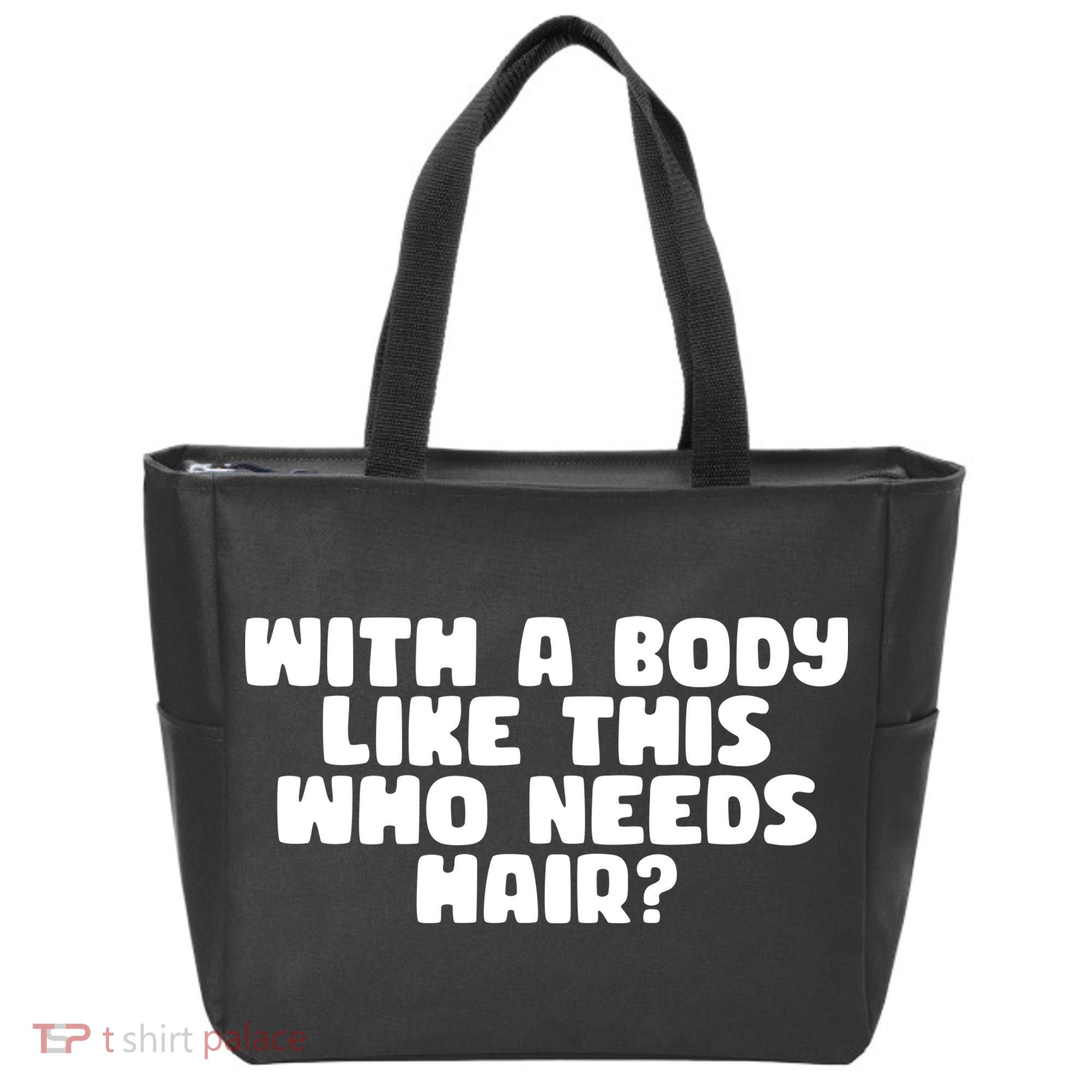 With A Body Like This Who Needs Hair Funny Tote Bag
