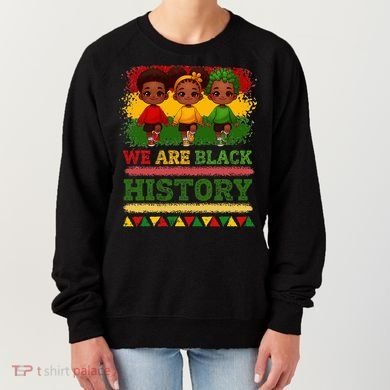 We Are Black History For Black History Month Women's Sweatshirt