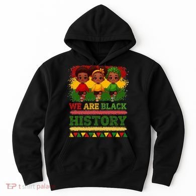 We Are Black History For Black History Month Hoodie