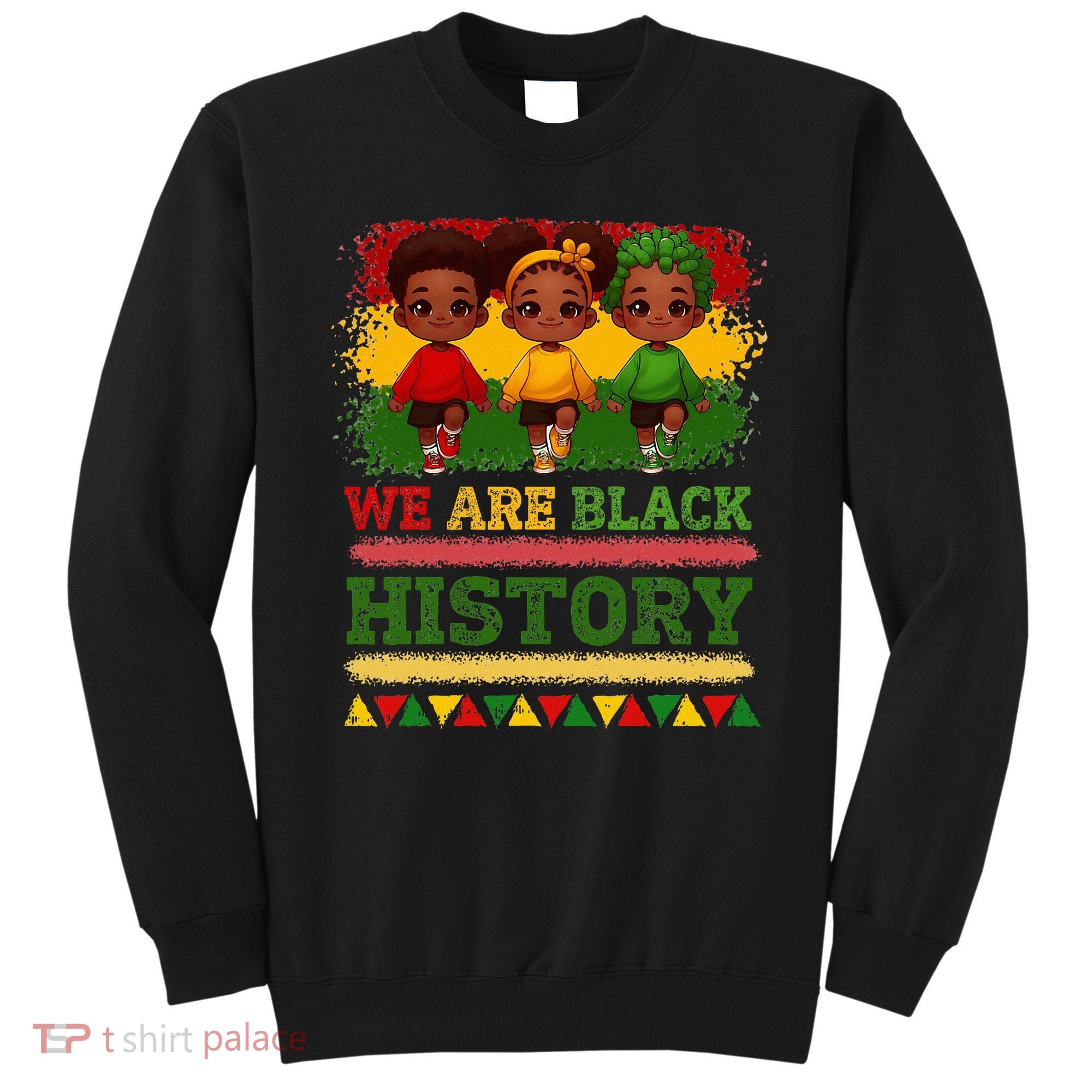 We Are Black History For Black History Month Sweatshirt