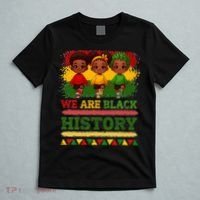 We Are Black History For Black History Month T-Shirt thumb 5