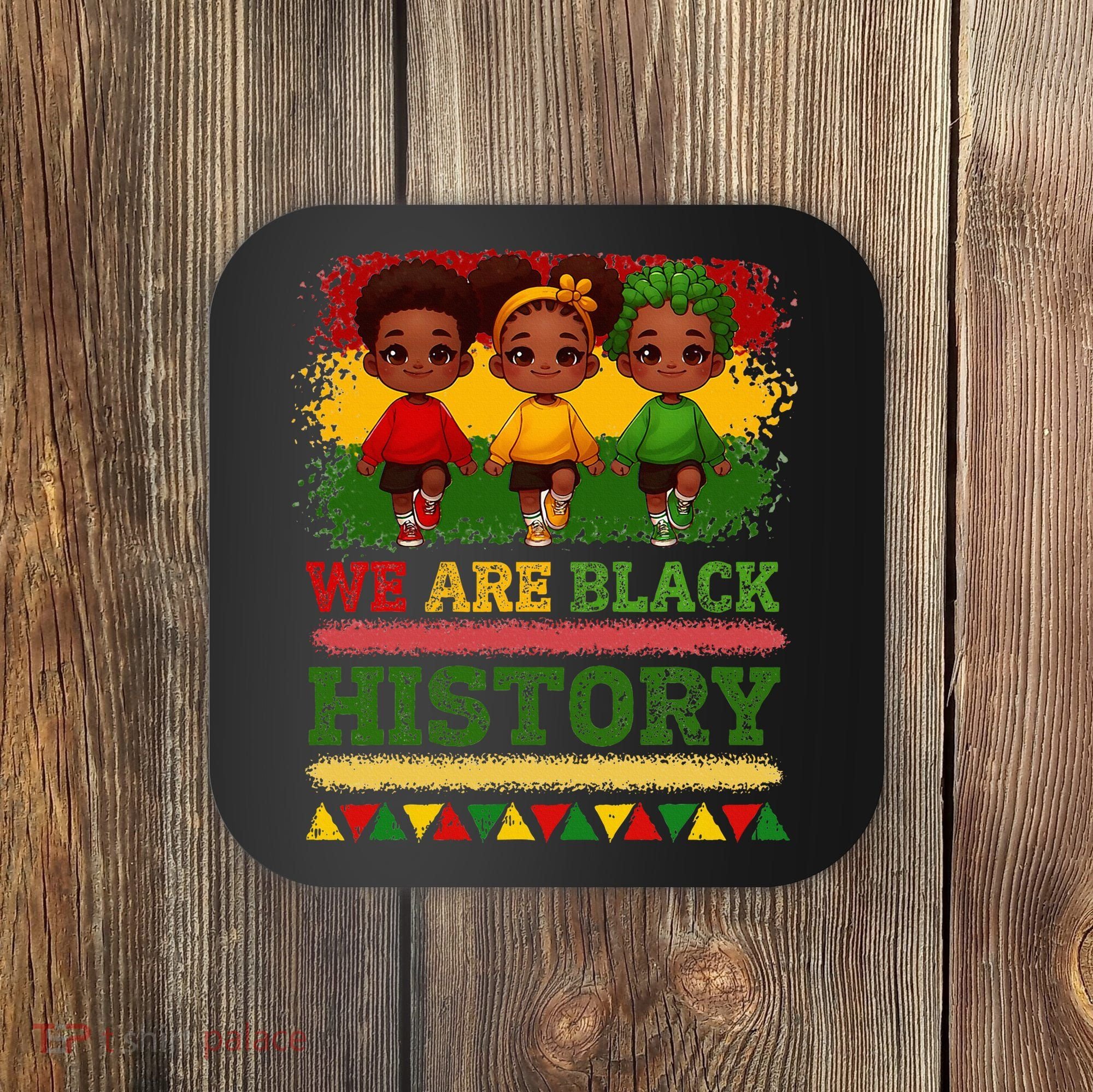 We Are Black History For Black History Month Coaster
