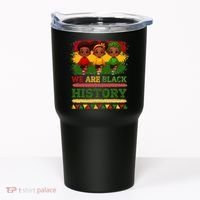 We Are Black History For Black History Month Tumbler thumb 0