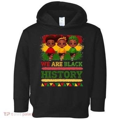 We Are Black History For Black History Month Toddler Hoodie