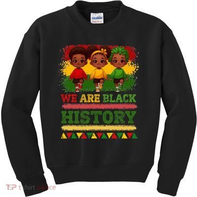 We Are Black History For Black History Month Kids Sweatshirt