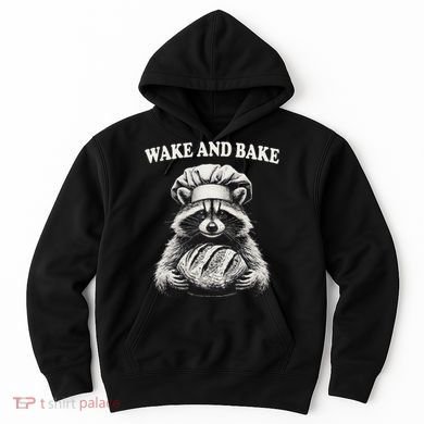 Wake And Bake Sourdough Funny Raccoon Baker Meme Hoodie