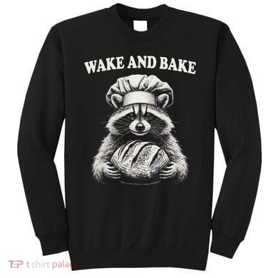 Wake And Bake Sourdough Funny Raccoon Baker Meme Sweatshirt