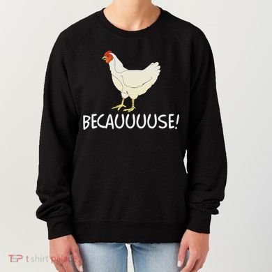 Why Are Chickens So Funny Because Funny Trending Meme Women's Sweatshirt