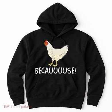 Why Are Chickens So Funny Because Funny Trending Meme Hoodie