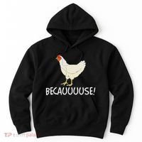 Why Are Chickens So Funny Because Funny Trending Meme Hoodie thumb 0