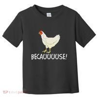 Why Are Chickens So Funny Because Funny Trending Meme Toddler T-Shirt thumb 0