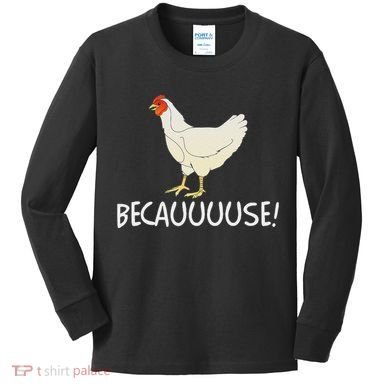 Why Are Chickens So Funny Because Funny Trending Meme Kids Long Sleeve Shirt