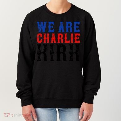 We Are Charlie Kirk Women's Sweatshirt