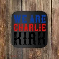We Are Charlie Kirk Coaster thumb 0