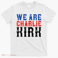 We Are Charlie Kirk T-Shirt thumb 0