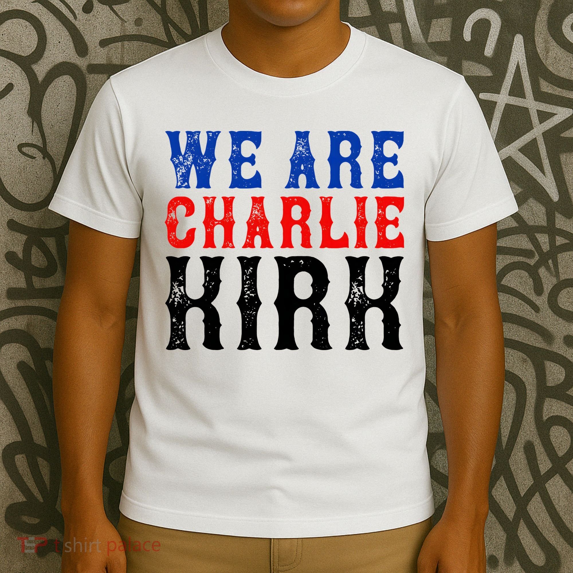 We Are Charlie Kirk T-Shirt