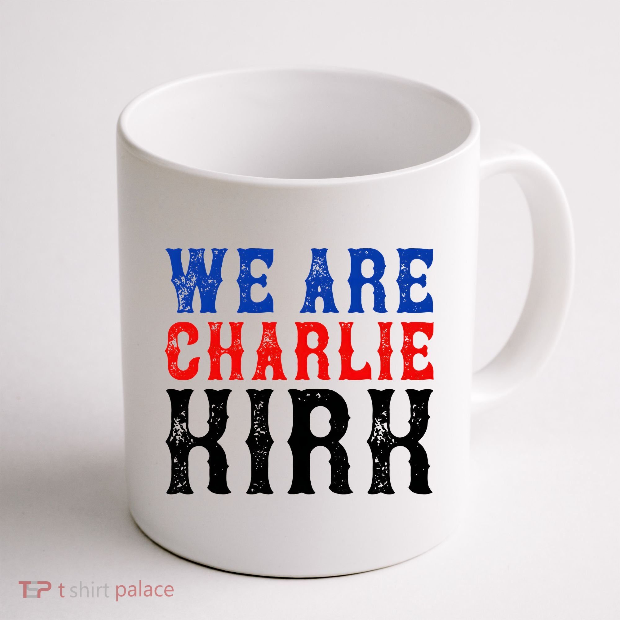 We Are Charlie Kirk Coffee Mug