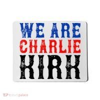 We Are Charlie Kirk Mousepad thumb 0
