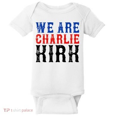 We Are Charlie Kirk Baby Bodysuit