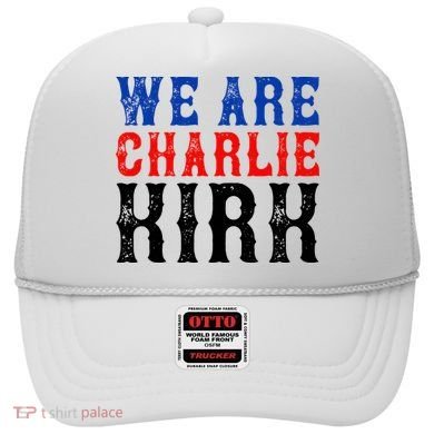 We Are Charlie Kirk Hat