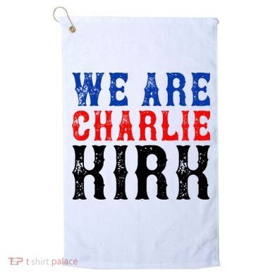We Are Charlie Kirk Golf Towel