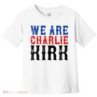 We Are Charlie Kirk Toddler T-Shirt thumb 0