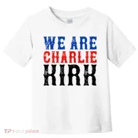 We Are Charlie Kirk Toddler T-Shirt thumb 0